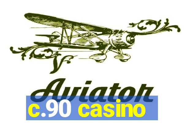 c.90 casino